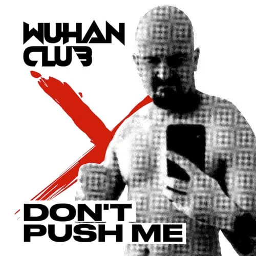 Wuhan Club — Don't Push Me